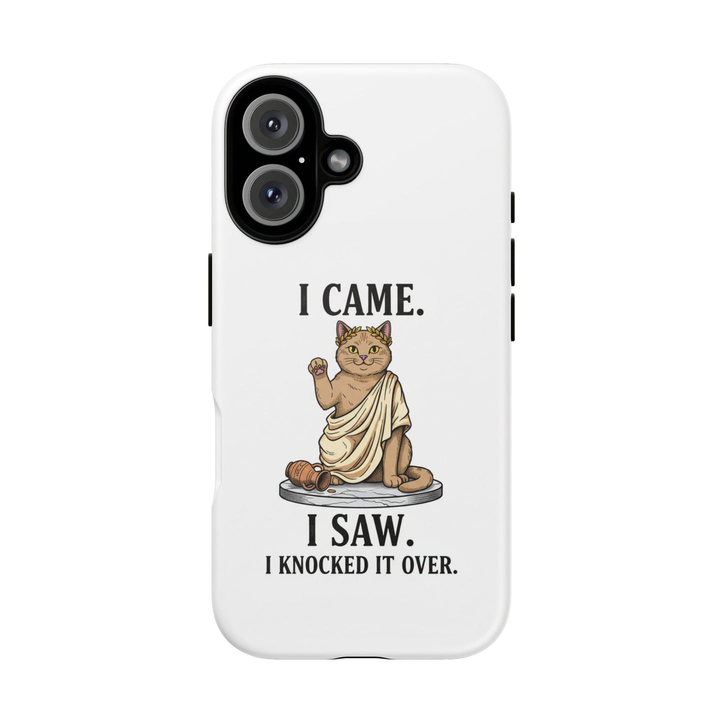 Phone Case — "I Came. I Saw. I Knocked It Over." Funny Cat Statue Protective Case